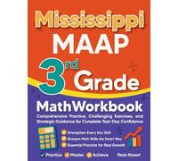 Mississippi MAAP 3rd Grade Math Workbook: Comprehensive Practice, Challenging Exercises, and Strategic Guidance for Complete Test-Day Confidence