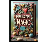 Mississippi Magic Exploring America's Heartland: Mississippi: Rivers, Blues, & Southern Soul. Magnolia State Journeys: A Wild Adventure. Beyond the Delta: Exploring The Treasures From Delta to Gulf.