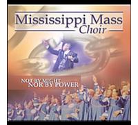 Mississippi Mass Choir - Not Might Nor by Power