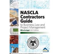 MISSISSIPPI-NASCLA Contractors Guide to Business, Law and Project Management, Mississippi 6th Edition. ISBN 9781948558334