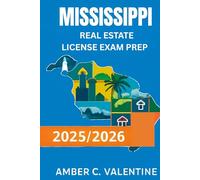 MISSISSIPPI REAL ESTATE LICENSE EXAM PREP 2025/2026: Navigate the Complexities of Local Laws and Practice with Ease