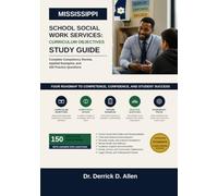 Mississippi School Social Work Services: Curriculum Objectives Study Guide - Complete Competency Review, Applied Examples, and 150 Practice Questions
