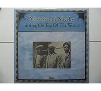 Mississippi Sheiks - Sittin' on Top of The World [Import]