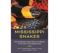 Mississippi Snakes: Their Identification, Natural History, and Influence on the Culture of the Magnolia State