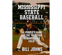 Mississippi State Baseball: The People’s Game and the Tradition of Dudy Noble Field