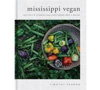 Mississippi Vegan by Timothy Pakron Timothy Pakron, Isa Chandra Moskowitz (Auteur)