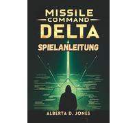 MISSLE COMMAND DELTA SPIELANLEITUNG: Schalte jedes Ende, jedes Upgrade und jede versteckte Geschichte im ultimativen Strategie-Erlebnis frei