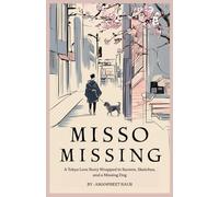 Misso Missing : A Tokyo Love Story Wrapped in Secrets, Sketches, and a Missing Dog: Fiction Novel with cozy romance and twists