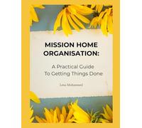 Misson: Home Organisation: A Practical Guide to Getting Things Done