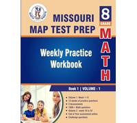 Missouri Assessment Program (MAP) Test Prep : 8th Grade Math : Weekly Practice WorkBook Volume 1: Multiple Choice and Free Response | 2500+ Practice ... Solutions | Full length online practice test