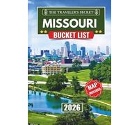 Missouri Bucket List: Your Complete Travel Guide to 110 Things to Do Across St. Louis, Kansas City, Branson, and the Ozarks - With Hidden Gems, Maps, a 7-Day Itinerary, and Insider Tips for Families
