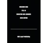 MISSOURI CODE TITLE XI EDUCATION AND LIBRARIES 2025 EDITION