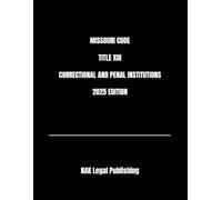 MISSOURI CODE TITLE XIII CORRECTIONAL AND PENAL INSTITUTIONS 2025 EDITION