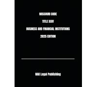 MISSOURI CODE TITLE XXIV BUSINESS AND FINANCIAL INSTITUTIONS 2025 EDITION