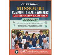 MISSOURI Community health workers certification EXAM PREP 2026/2027: A Complete Study Guide to Public Health, Patient Communication & Case ... Practice Questions for First-Attempt Success