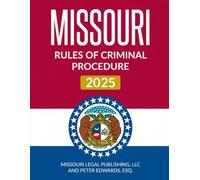 Missouri Rules of Criminal Procedure 2025: Complete Rules Current as of October 1, 2025