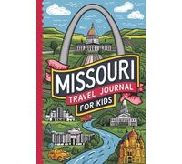 Missouri Travel Journal fo: A Guided Show-Me State Adventure Diary with 100 Fun Prompts to Explore Rivers, Caves, Cities & Nature