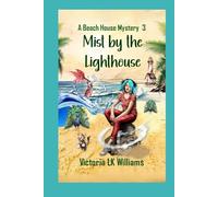 Mist By The Lighthouse: An Unlikely Truce, A Curious Child & Dangerous Threats; A Paranormal Cozy Mystery