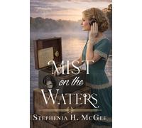 Mist on the Waters River Romances, #3 - Stephenia H McGee - By The Vine Press - ebook (ePub) - Livre
