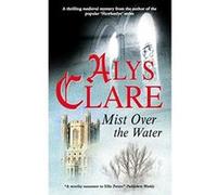 Mist Over the Water (Aelf Fen Mysteries) Clare, Alys (Auteur)