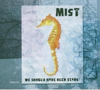 Mist - We Should Have Been Stars [Import]
