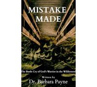 Mistake Made: The Battle Cry of God's Warrior in the Wilderness