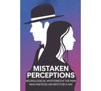 Mistaken Perceptions: Neurological Mysteries in The Man Who Mistook His Wife for a Hat