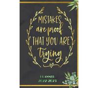 Mistakes Are Proof That You Are Trying: 2022-2023 Planner Daily Weekly And Monthly With 24 Months Calendar, Vision Boards, To Do Lists, Notes