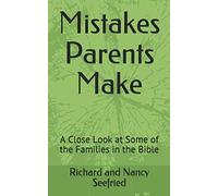 Mistakes Parents Make: A Close Look At Some Of The Families In The Bible