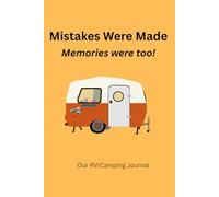 Mistakes Were Made....Memories were too!: Funny Journal / Logbook for camping, RV, Hiking, gift for family and friends