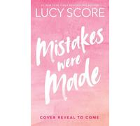 Mistakes Were Made the heart-poundingly romantic new novel from the Tiktok sensation and Sunday Times and New York Times bestselling author of Things We Hide From The Light - Lucy Score - Hodder & Sto