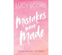 Mistakes Were Made: Your favourite small-town romance series is back: spicy, hilarious and romantic, from the author of Things We Never Got Over