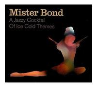 Mister Bond - A Jazzy Cocktail of Ice Cold Themes [Import]