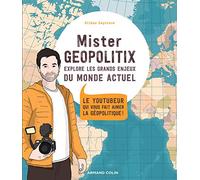 Mister Geopolitix explore les grands enjeux du monde actuel: Le youtubeur qui vous fait aimer la géopolitique !