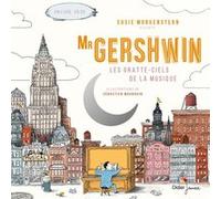 Mister Gershwin, les gratte-ciels de la musique Susie Morgenstern (Auteur), Susie Morgenstern (Narrateur), Sébastien Mourrain (Illustration)