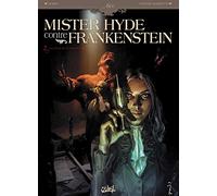Mister Hyde contre Frankenstein T02: La Chute de la maison Jekyll