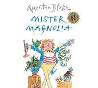 Mister Magnolia: Celebrate Quentin Blake’s 90th Birthday