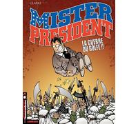 Mister President - Tome 4 - La Guerre du Golfe