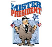 Mister President - Tome 5 - Pour une poignée d'électeurs - Clarke - Le Lombard Eds - cartonné - Bande dessinée