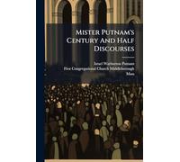 Mister Putnam's Century And Half Discourses