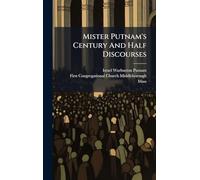 Mister Putnam's Century And Half Discourses