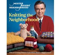 Mister Rogers' Neighborhood: Knitting The Neighborhood