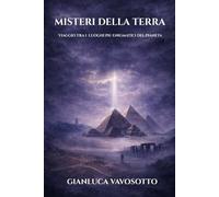 Misteri della Terra: Viaggio tra i luoghi più enigamtici del Pianeta