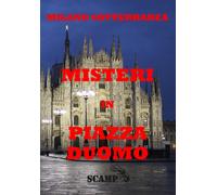 Misteri In Piazza Duomo: Versione Bianco E Nero (Milano Sotterranea)