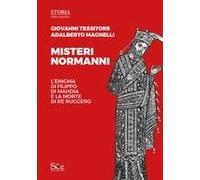 Misteri Normanni. L'enigma Di Filippo Di Mahdia E La Morte Di Re Ruggero