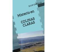 Misterio En Colinas Claras: La Tragedia De Pablo: 1 (Las Crónicas Del Valle)