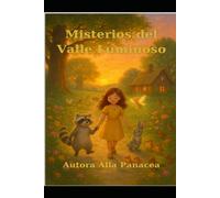 Misterios del Valle Luminoso: Un viaje mágico de amistad, naturaleza y sabiduría para niños y padres