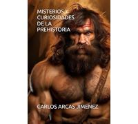 MISTERIOS Y CURIOSIDADES DE LA PREHISTORIA