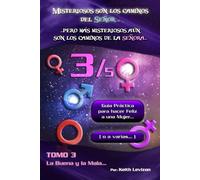 Misteriosos son los caminos del Señor… Pero más misteriosos aún son los caminos de la señora…: Guía práctica para hacer feliz a una Mujer… (o a varias…) 3/5