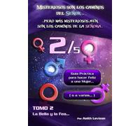 Misteriosos son los caminos del Señor… Pero más misteriosos aún son los caminos de la señora…: Guía práctica para hacer feliz a una Mujer… (o a varias…) 2/5